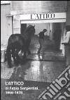 L'attico di Fabio Sargentini. 1966-1978. Catalogo della mostra (Roma, 26 ottobre 2010-6 febbraio 2011). Ediz. illustrata libro