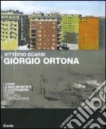 Giorgio Ortona. I corpi, le nature morte, le costruzioni. Catalogo della mostra (Milano, 27 ottobre-7 novembre). Ediz. italiana e inglese libro