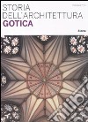 Storia dell'architettura gotica. Ediz. illustrata libro di Prina Francesca