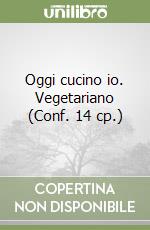 Oggi cucino io. Vegetariano (Conf. 14 cp.) libro