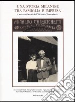 Una storia milanese tra famiglia e impresa. I novant'anni dell'Ottica Chierichetti libro