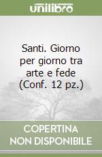 Santi. Giorno per giorno tra arte e fede (Conf. 12 pz.) libro