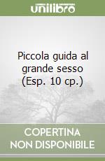 Piccola guida al grande sesso (Esp. 10 cp.) libro