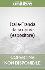 Italia-Francia da scoprire (espositore) libro