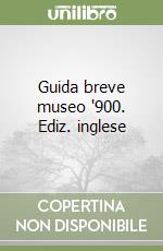 Guida breve museo '900. Ediz. inglese libro