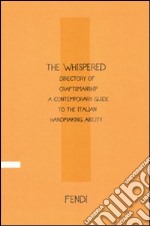 The Whispered directory of Craftsmanship. A contemporary guide to the italian hand making ability. Ediz. inglese