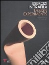 Esercizi di trafila-Design experiments. Catalogo della mostra (Milano, 30 novembre 2010-16 gennaio 2011). Ediz. bilingue libro