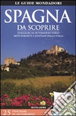 Spagna da scoprire. Viaggiare in automobile verso mete insolite e lontane dalla folla. Con carta stradale 1:1.700.000 libro