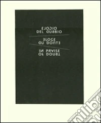 Elogio del dubbio. Catalogo della mostra (Venezia, 10 aprile 2011-31 dicembre 2011). Ediz. italiana, inglese, francese libro