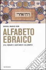 Alfabeto ebraico. Stili, varianti e adattamenti calligrafici libro