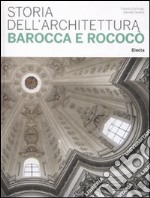 Storia dell'architettura barocca e rococò. Ediz. illustrata libro