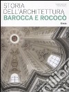 Storia dell'architettura barocca e rococò. Ediz. illustrata libro