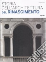 Storia dell'architettura del Rinascimento. Ediz. illustrata