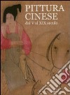 Pittura cinese dal V al XIX secolo. Ediz. italiana e cinese. Ediz. numerata libro