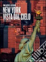 New York vista dal cielo. Ediz. illustrata libro