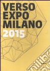 Verso Expo Milano 2015. Ediz. italiana e inglese libro