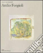 Attilio Forgioli. Catalogo della mostra (Parma, 12 marzo-25 aprile 2011). Ediz. illustrata libro