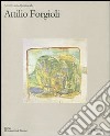 Attilio Forgioli. Catalogo della mostra (Parma, 12 marzo-25 aprile 2011). Ediz. illustrata libro