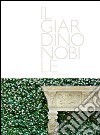 Il giardino nobile-Italian landscape design. Ediz. illustrata libro