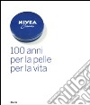 Nivea. 100 anni per la pelle per la vita. Ediz. illustrata libro