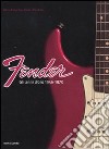 Fender. Gli anni d'oro 1946-1970. Ediz. illustrata libro