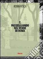 Passeggiando nel verde di Roma. Ediz. illustrata libro