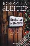 Cercatemi in giardino. Fiori, alberi e cespugli per i tuoi spazi verdi libro