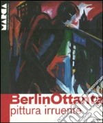 BerlinOttanta. Pittura irruente. Catalogo della mostra (Catanzaro, 30 aprile-9 ottobre 2011). Ediz. italiana e inglese libro