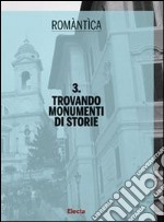 Trovando monumenti di storie. Ediz. illustrata libro