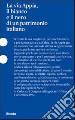 La via Appia, il bianco e il nero di un patrimonio italiano. Ediz. illustrata libro