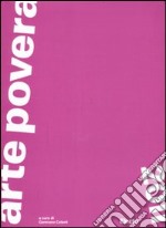 Arte povera 2011. Catalogo della mostra (Torino, Roma, Napoli, Bologna, Bari, ottobre 2011-febbraio 2012). Ediz. illustrata libro