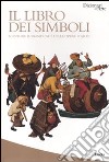 Il libro dei simboli. Scoprire il significato delle opere d'arte. Ediz. illustrata libro