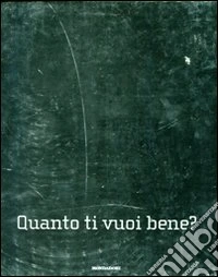 Quanto ti vuoi bene? Ediz. illustrata libro