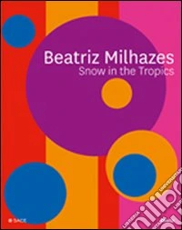 Beatriz Milhazes. Snow in the tropics. Ediz. illustrata libro