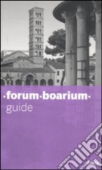 Forum boarium. Guide. Ediz. illustrata libro