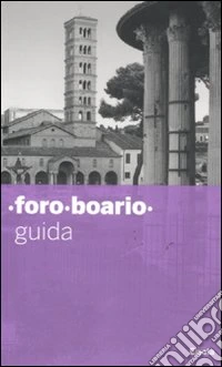 Foro boario. Guida. Ediz. illustrata