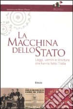 La macchina dello Stato. Leggi, uomini e strutture che hanno fatto l'Italia. Catalogo della mostra (Roma, 22 settembre 2011-16 marzo 2012). Ediz. illustrata libro