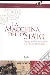 La macchina dello Stato. Leggi, uomini e strutture che hanno fatto l'Italia. Catalogo della mostra (Roma, 22 settembre 2011-16 marzo 2012). Ediz. illustrata libro