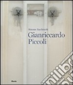 Gianriccardo Piccoli. Ediz. illustrata libro