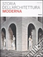 Storia dell'architettura moderna. Ediz. illustrata libro