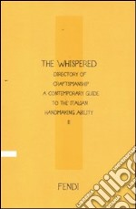 The Whispered directory of Craftsmanship. A contemporary guide to the italian hand making ability. Ediz. italiana. Vol. 2