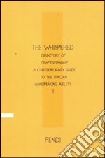 The Whispered directory of Craftsmanship. A contemporary guide to the italian hand making ability. Ediz. inglese. Vol. 2