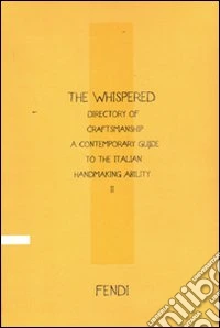 The Whispered directory of Craftsmanship. A contemporary guide to the italian hand making ability. Ediz. francese. Vol. 2