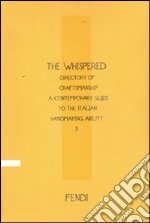 The Whispered directory of Craftsmanship. A contemporary guide to the italian hand making ability. Ediz. francese. Vol. 2