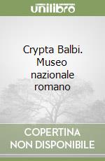 Crypta Balbi. Museo nazionale romano libro