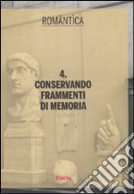 Conservando frammenti di memoria. Ediz. illustrata