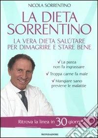 La dieta Sorrentino. La vera dieta salutare per dimagrire e stare bene libro