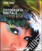 Fotografia digitale step by step. Ediz. illustrata libro