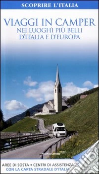 Viaggi in camper nei luoghi più belli d'Italia e d'Europa libro