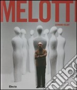 Melotti. Catalogo della mostra (Napoli, 16 dicembre 2011-9 apri le 2012). Ediz. illustrata
